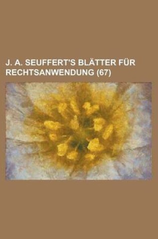 Cover of J. A. Seuffert's Blatter Fur Rechtsanwendung (67)