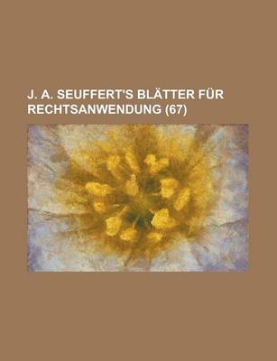 Book cover for J. A. Seuffert's Blatter Fur Rechtsanwendung (67)