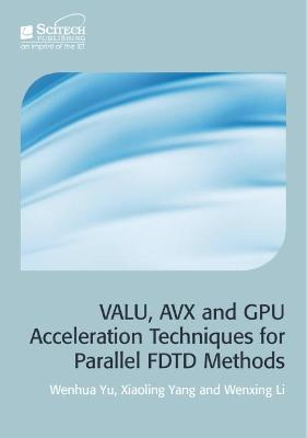 Book cover for VALU, AVX and GPU Acceleration Techniques for Parallel FDTD Methods