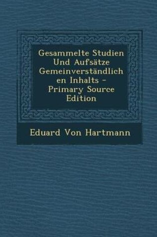 Cover of Gesammelte Studien Und Aufsatze Gemeinverstandlichen Inhalts - Primary Source Edition