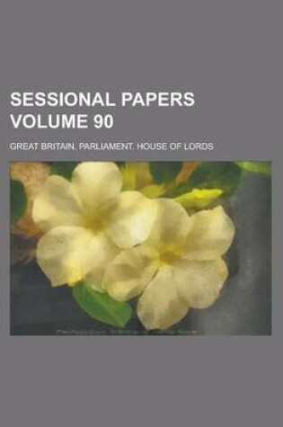 Cover of Sessional Papers Volume 90