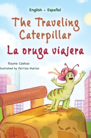 Cover of The Traveling Caterpillar (English Spanish Bilingual Children's Book)