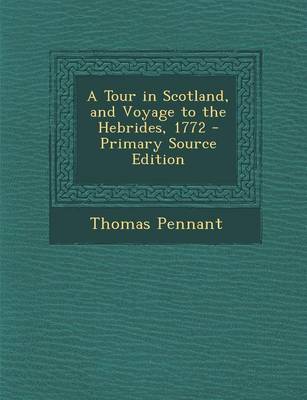 Book cover for A Tour in Scotland, and Voyage to the Hebrides, 1772 - Primary Source Edition