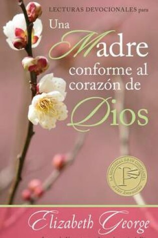 Cover of Lecturas Devocionales Para Una Madre Conforme Al Corazón de Dios