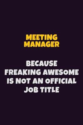 Book cover for Meeting Manager, Because Freaking Awesome Is Not An Official Job Title