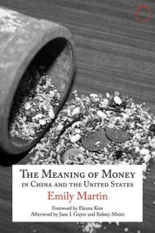 Cover of The Meaning of Money in China and the United Sta – The 1986 Lewis Henry Morgan Lectures