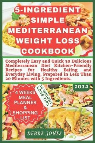 Cover of 5-Ingredient Simple Mediterranean Weight Loss Cookbook