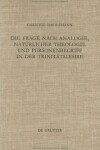 Book cover for Die Frage Nach Analogie, Nat rlicher Theologie Und Personenbegriff in Der Trinit tslehre
