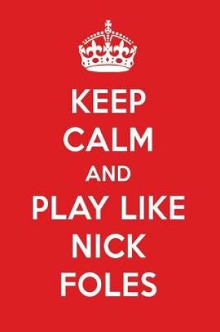 Cover of Keep Calm and Play Like Nick Foles