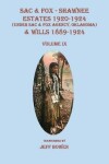 Book cover for Sac & Fox - Shawnee Estates 1920-1924 (Under Sac & Fox Agency, Oklahoma) & Wills 1889-1924, Volume IX