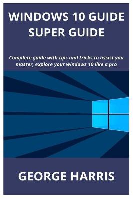 Book cover for Windows 10 Guide Super Guide