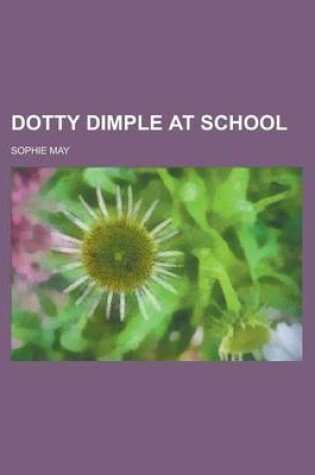 Cover of Dotty Dimple at School