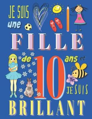 Book cover for Je suis une fille de 10 ans et je suis brillant