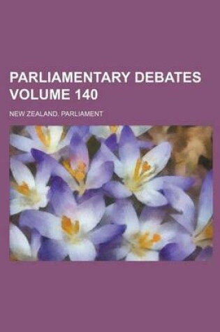 Cover of Parliamentary Debates Volume 140