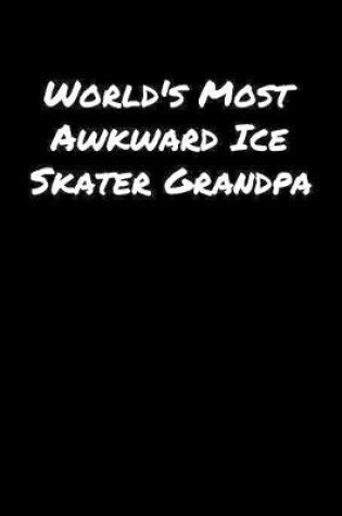 Cover of World's Most Awkward Ice Skater Grandpa