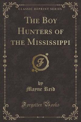 Book cover for The Boy Hunters of the Mississippi (Classic Reprint)