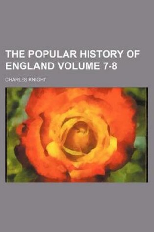 Cover of The Popular History of England Volume 7-8