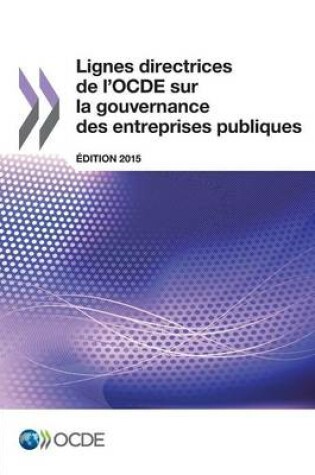 Cover of Lignes directrices de l'OCDE sur la gouvernance des entreprises publiques, Edition 2015