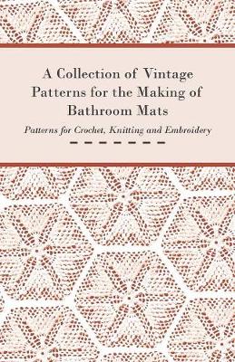 Book cover for A Collection of Vintage Patterns for the Making of Bathroom Mats; Patterns for Crochet, Knitting and Embroidery