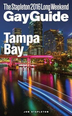 Book cover for Tampa Bay - The Stapleton 2016 Long Weekend Gay Guide