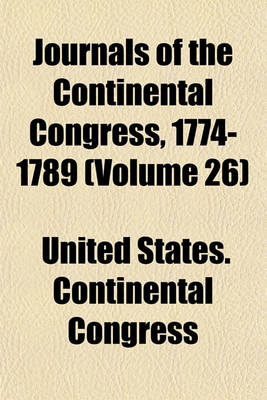 Book cover for Journals of the Continental Congress, 1774-1789 (Volume 26)