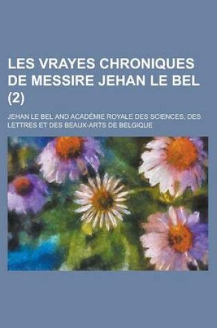 Cover of Les Vrayes Chroniques de Messire Jehan Le Bel (2)