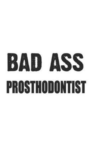 Cover of Bad Ass Prosthodontist