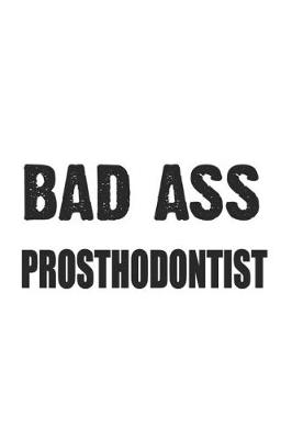 Book cover for Bad Ass Prosthodontist