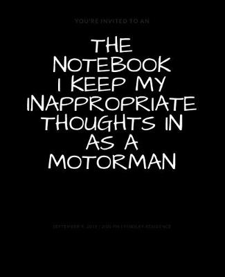 Book cover for The Notebook I Keep My Inappropriate Thoughts In As A Motorman