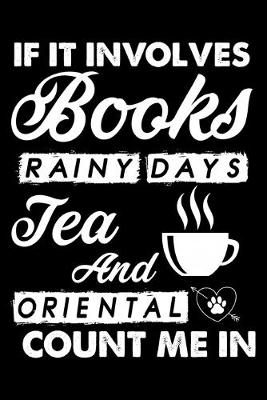 Book cover for If It Involves Books Rainy Days Tea And Oriental Count Me In