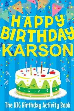 Cover of Happy Birthday Karson - The Big Birthday Activity Book