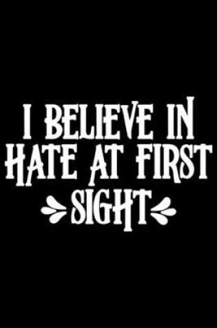 Cover of I BELIEVE IN HATE AT FIRST SIGHT, Attitude, Funny