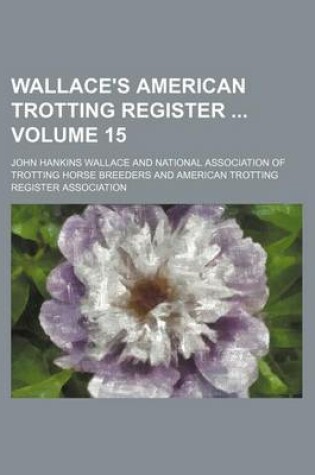 Cover of Wallace's American Trotting Register Volume 15