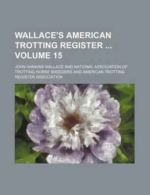 Book cover for Wallace's American Trotting Register Volume 15