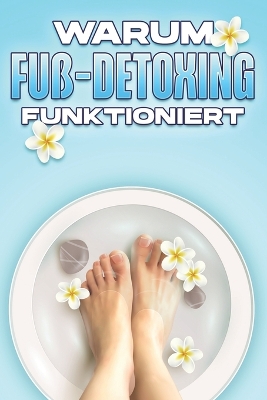 Book cover for Warum Fuß-Detoxing funktioniert