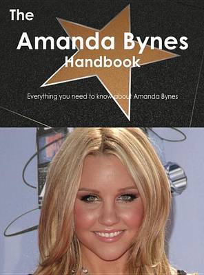 Book cover for The Amanda Bynes Handbook - Everything You Need to Know about Amanda Bynes