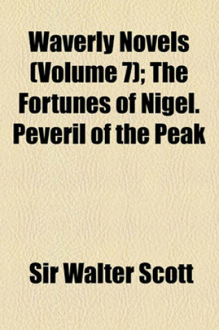 Cover of Waverly Novels (Volume 7); The Fortunes of Nigel. Peveril of the Peak