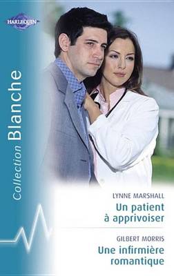 Book cover for Un Patient a Apprivoiser - Une Infirmiere Romantique (Harlequin Blanche)