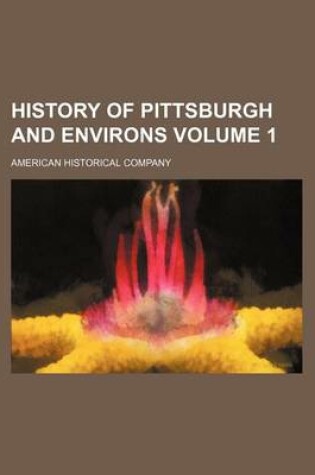 Cover of History of Pittsburgh and Environs Volume 1