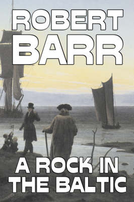 Book cover for A Rock in the Baltic by Robert Barr, Fiction, Literary, Action & Adventure