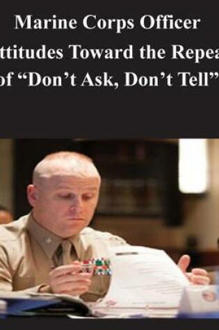 Cover of Marine Corps Officer Attitudes Toward the Repeal of "Don't Ask, Don't Tell"