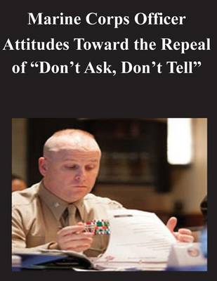 Book cover for Marine Corps Officer Attitudes Toward the Repeal of "Don't Ask, Don't Tell"