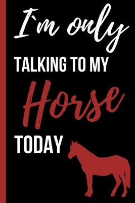 Cover of Im Only Talking to my Horse Today