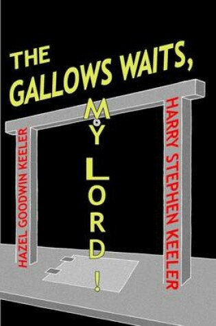 Cover of The Gallows Waits, My Lord! : Keeler, Hazel Goodwin