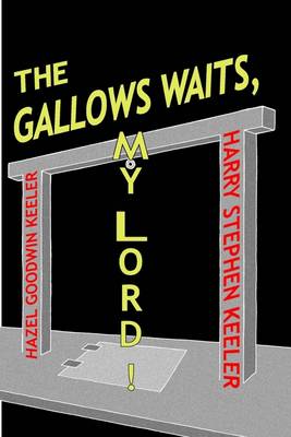 Book cover for The Gallows Waits, My Lord! : Keeler, Hazel Goodwin