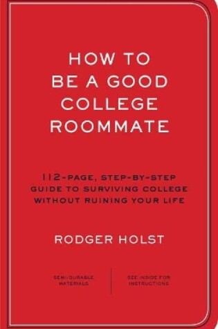 Cover of How to Be a Good College Roommate