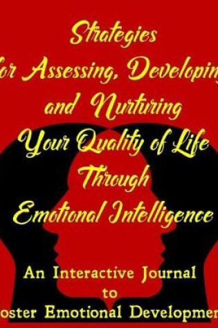 Cover of Strategies for Assessing, Developing, and Nurturing Your Quality of Life Through Emotional Intelligence