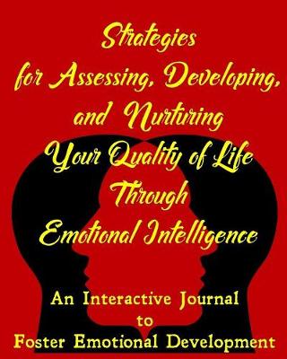 Book cover for Strategies for Assessing, Developing, and Nurturing Your Quality of Life Through Emotional Intelligence