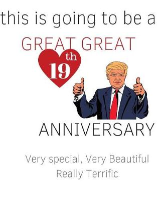 Book cover for This is Going To Be a GREAT GREAT 19th Anniversary. Very Special, Very Beautiful really Terrific