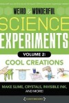 Book cover for Weird & Wonderful Science Experiments, Volume 2: Cool Creations